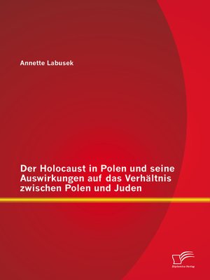 cover image of Der Holocaust in Polen und seine Auswirkungen auf das Verhältnis zwischen Polen und Juden
